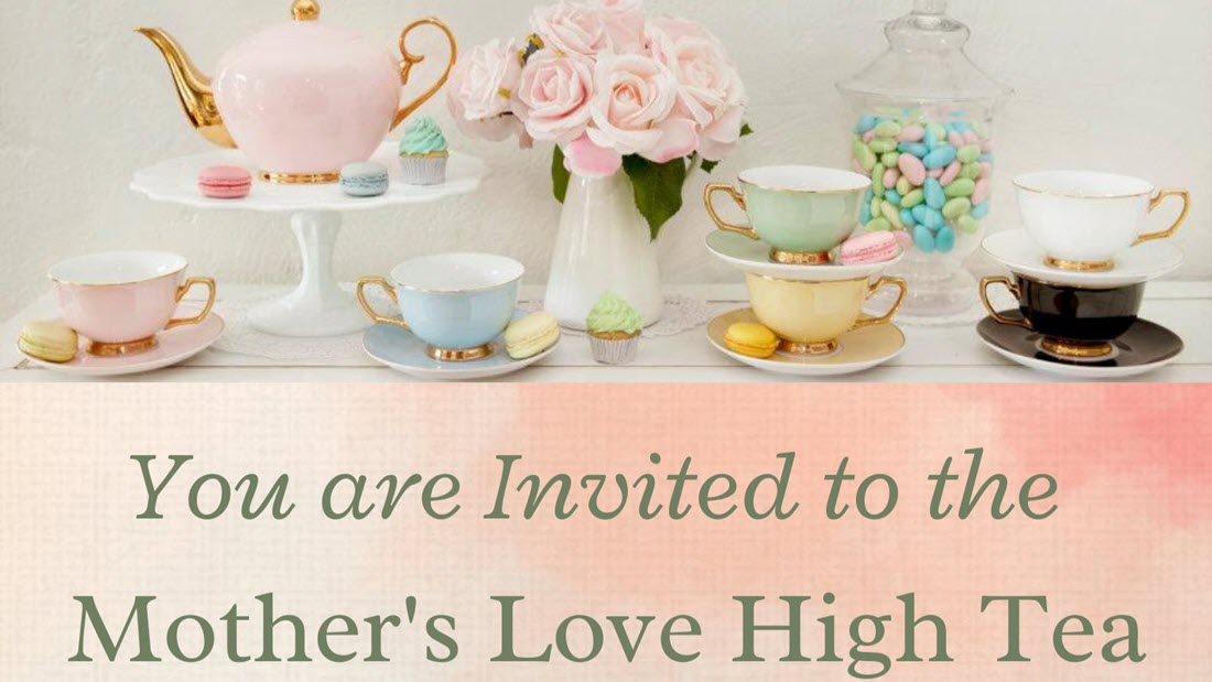 Mother’s Love High Tea – during September 2024
